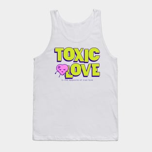 Toxic Love is the opposite of True Love Tank Top